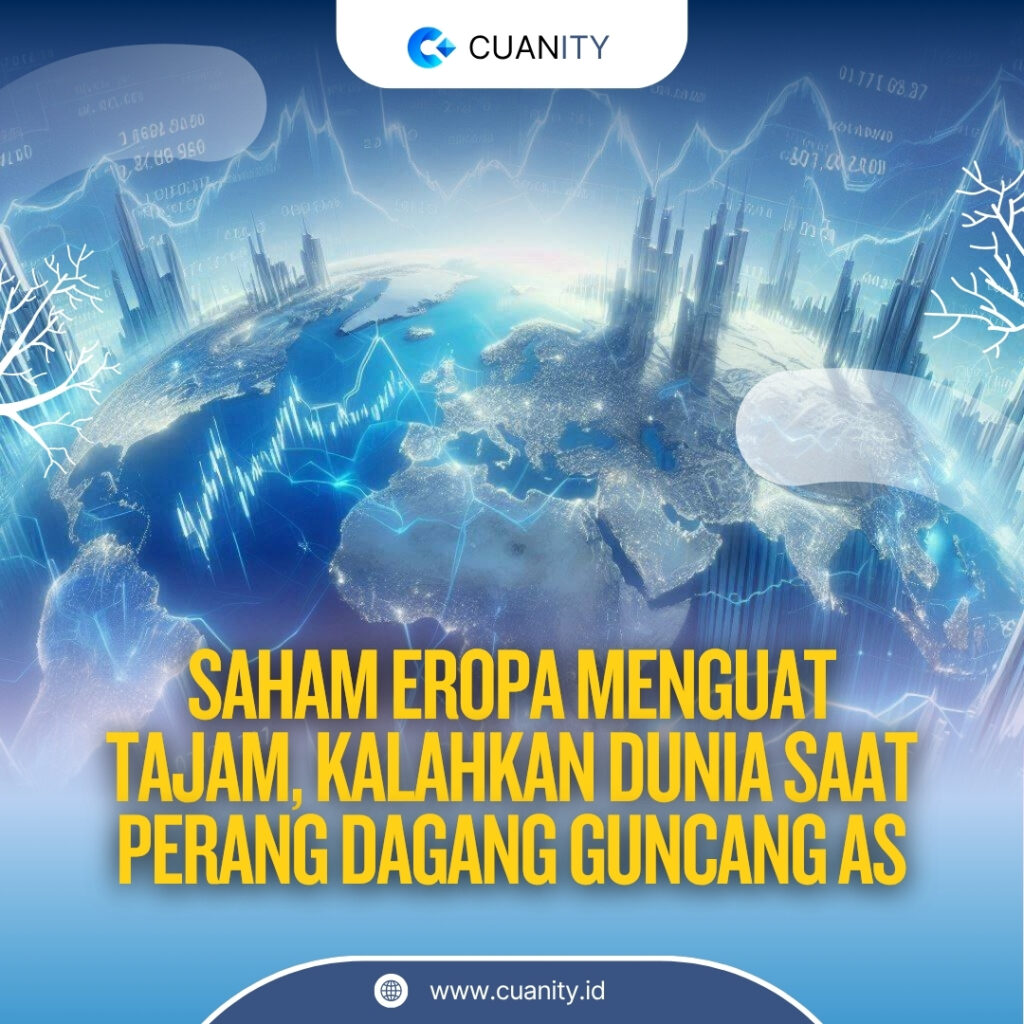 Saham Eropa Menguat Tajam, Kalahkan Dunia saat Perang Dagang Guncang AS