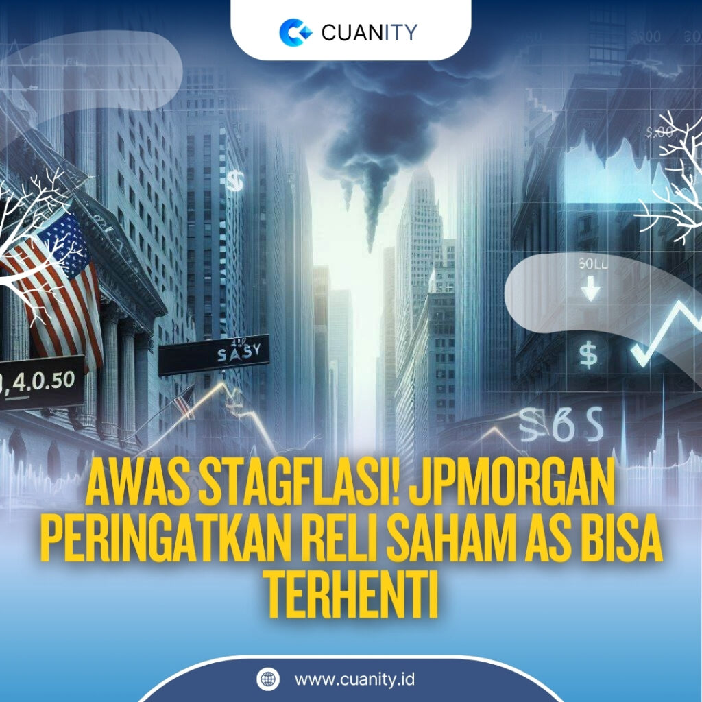 Strategi JPMorgan Peringatkan Reli Saham AS Terancam oleh Risiko Stagflasi