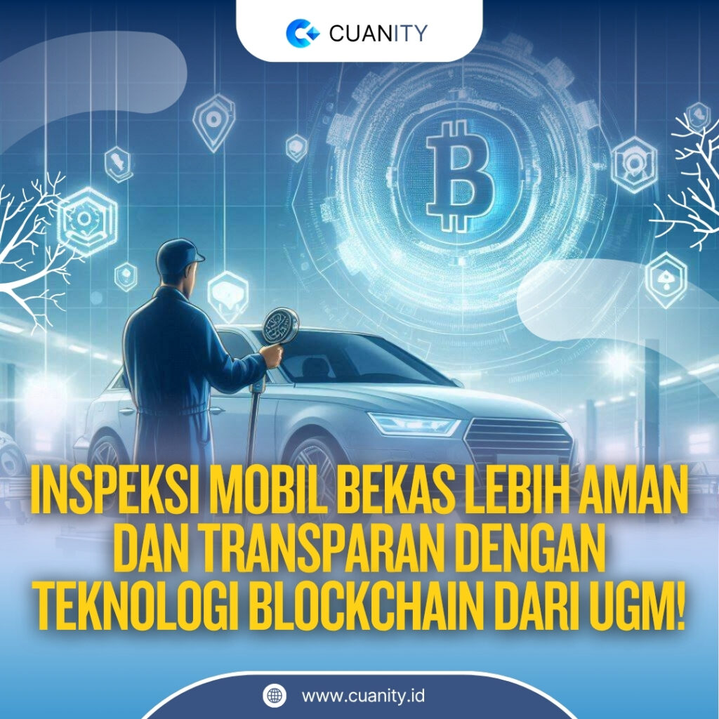 Inspeksi Mobil Bekas Lebih Aman dan Transparan dengan Teknologi Blockchain dari UGM!