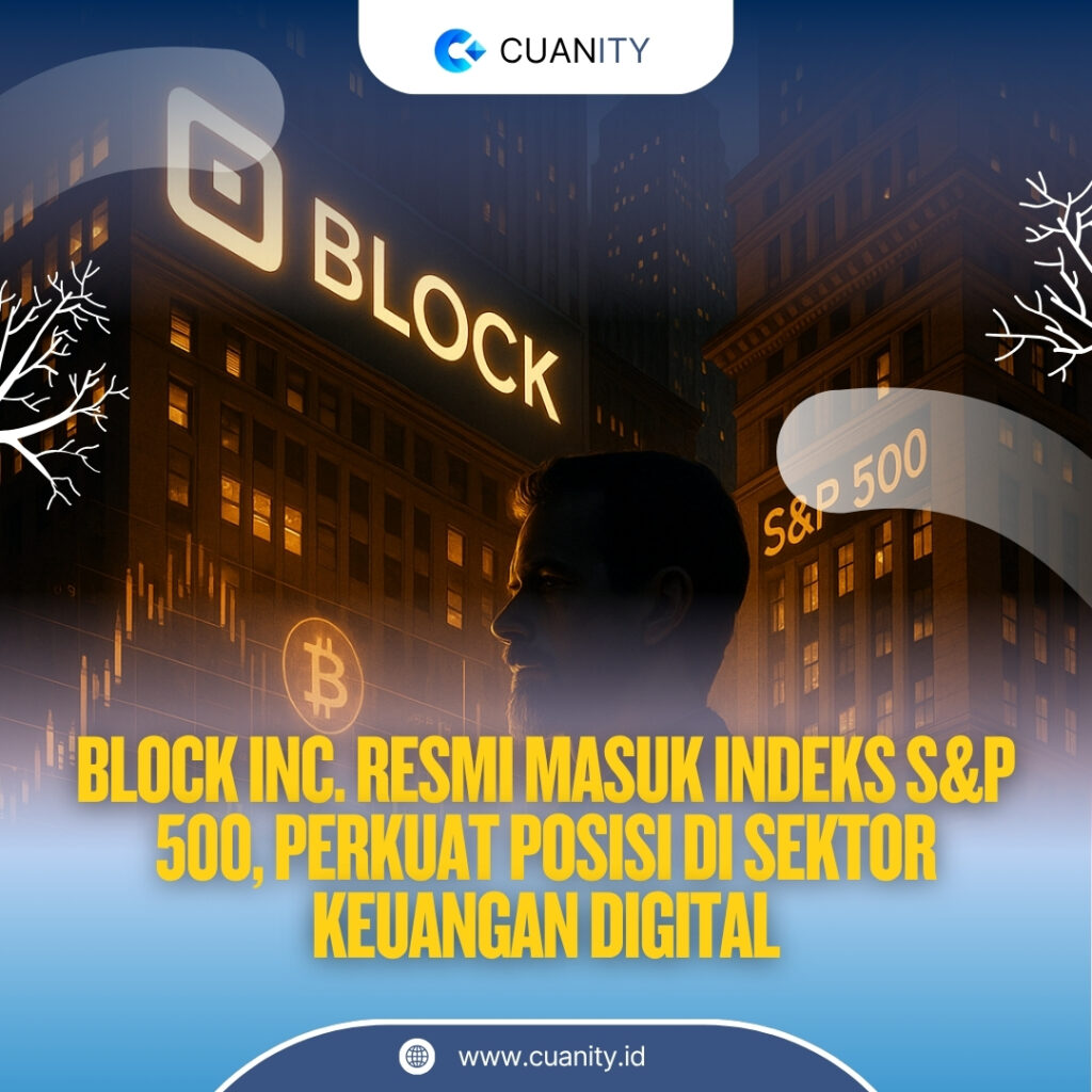 Block Inc. Resmi Masuk Indeks S&P 500, Perkuat Posisi di Sektor Keuangan Digital